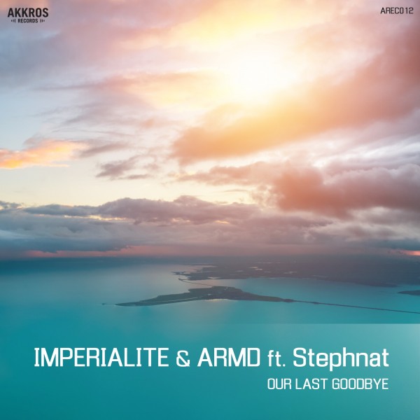 Imperialite & ARMD Ft. Stephnat - Our Last Goodbye